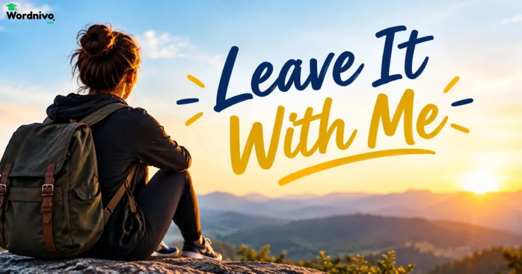 Leave It With Me