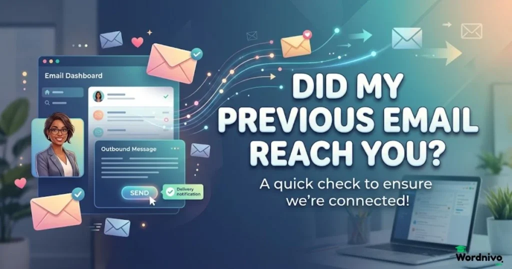 Did My Previous Email Reach You
