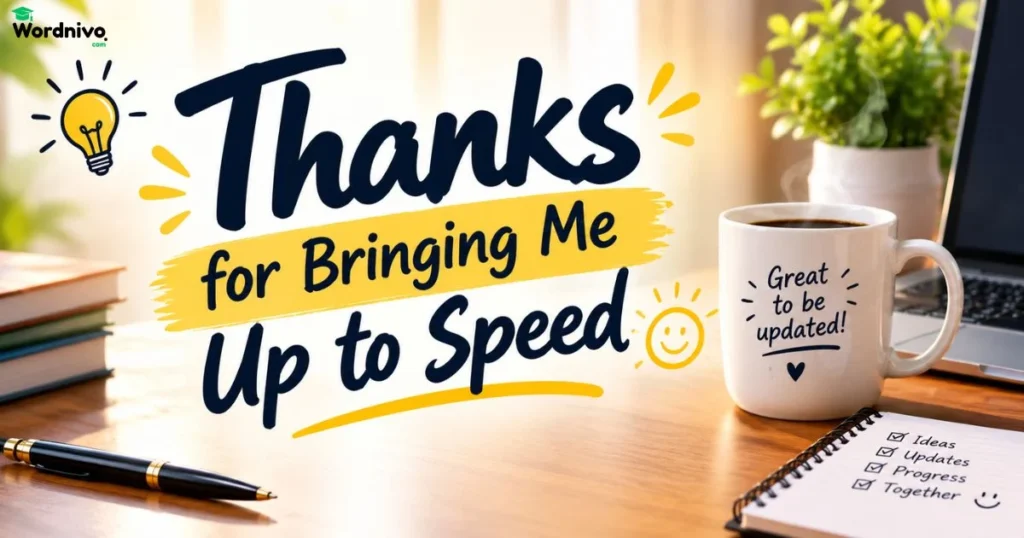 Thanks For Bringing Me Up To Speed