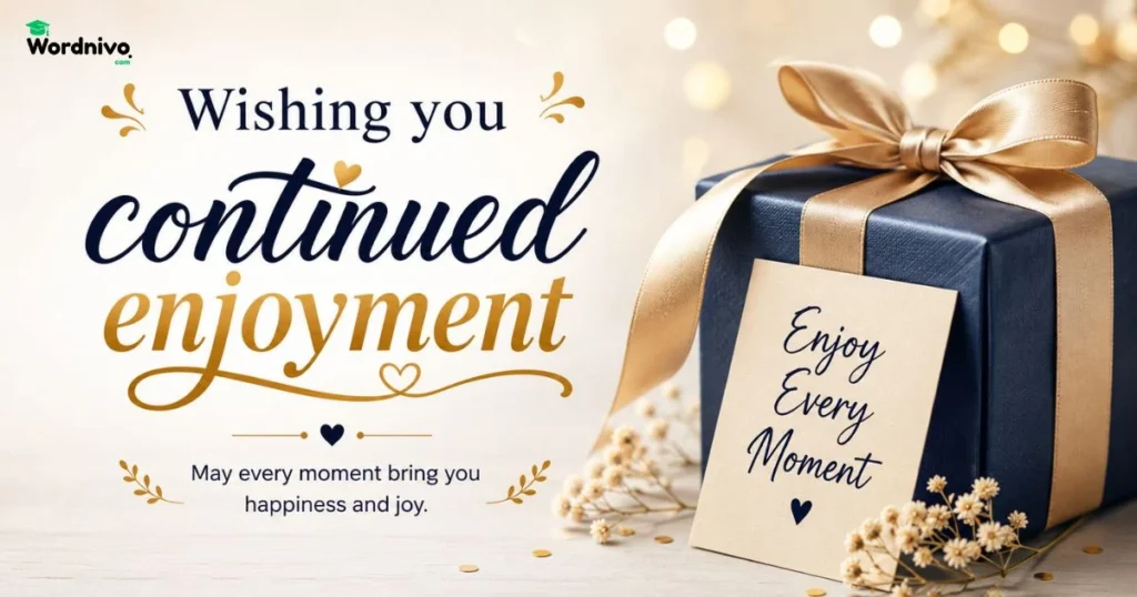 Wishing You Continued Enjoyment